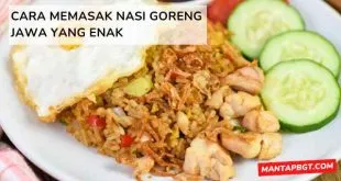 Cara Memasak Nasi Goreng Jawa yang Enak - Mantapbgt.com