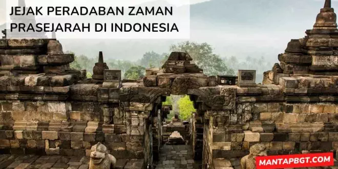 Jejak peradaban zaman prasejarah di Indonesia