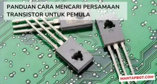 Panduan Cara Mencari Persamaan Transistor untuk Pemula - Mantapbgt.com