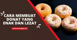 Cara Membuat Donat Yang Enak dan Lezat - Mantapbgt.com